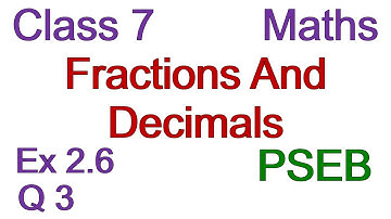 Q3 | Ex 2.6 | Class 7 | Chapter 2 | Fractions And Decimals | PSEB | Maths