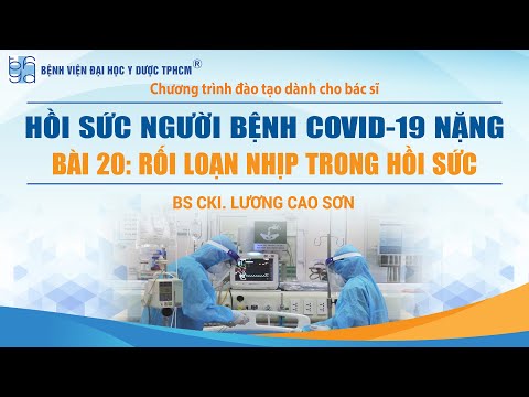 Bài 20. Rối loạn nhịp trong hồi sức - BS. Lương Cao Sơn