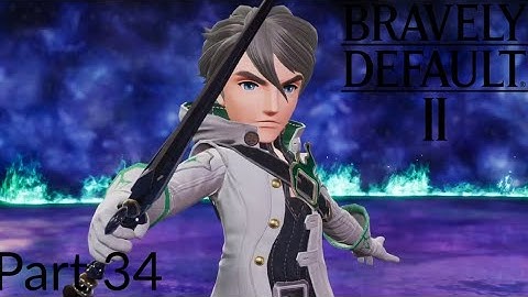 Bravely Default 2 Part 34: The Bravebearer