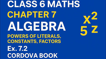 Class 6 Algebra SUPER Easy! | Powers of Literals, Constants & Factors | Ex. 7.2 | Cordova
