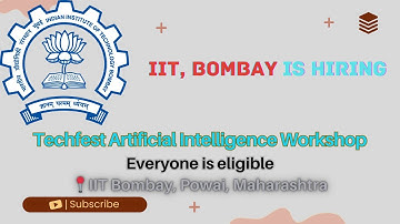 IIT Bombay is Hiring for Techfest Artificial Intelligence Workshop | Open for All | Free AI Workshop