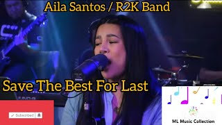 SAVE THE BEST FOR LAST - AILA SANTOS W/ R2K BAND | LIVE STREAMING COLLECTION