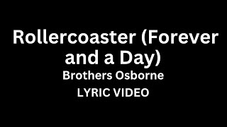 Brothers Osborne - Rollercoaster (Forever and a Day) (Lyric Video)