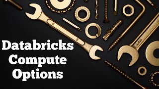 Databricks Compute Options