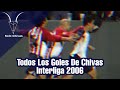 •Todos Los Goles De Chivas Interliga 2006• | SOLO CHIVAS