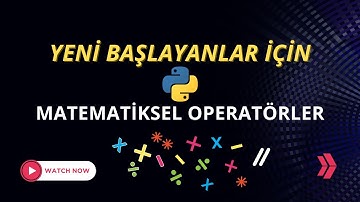 Python Dersleri - 4 | Matematiksel Operatörler