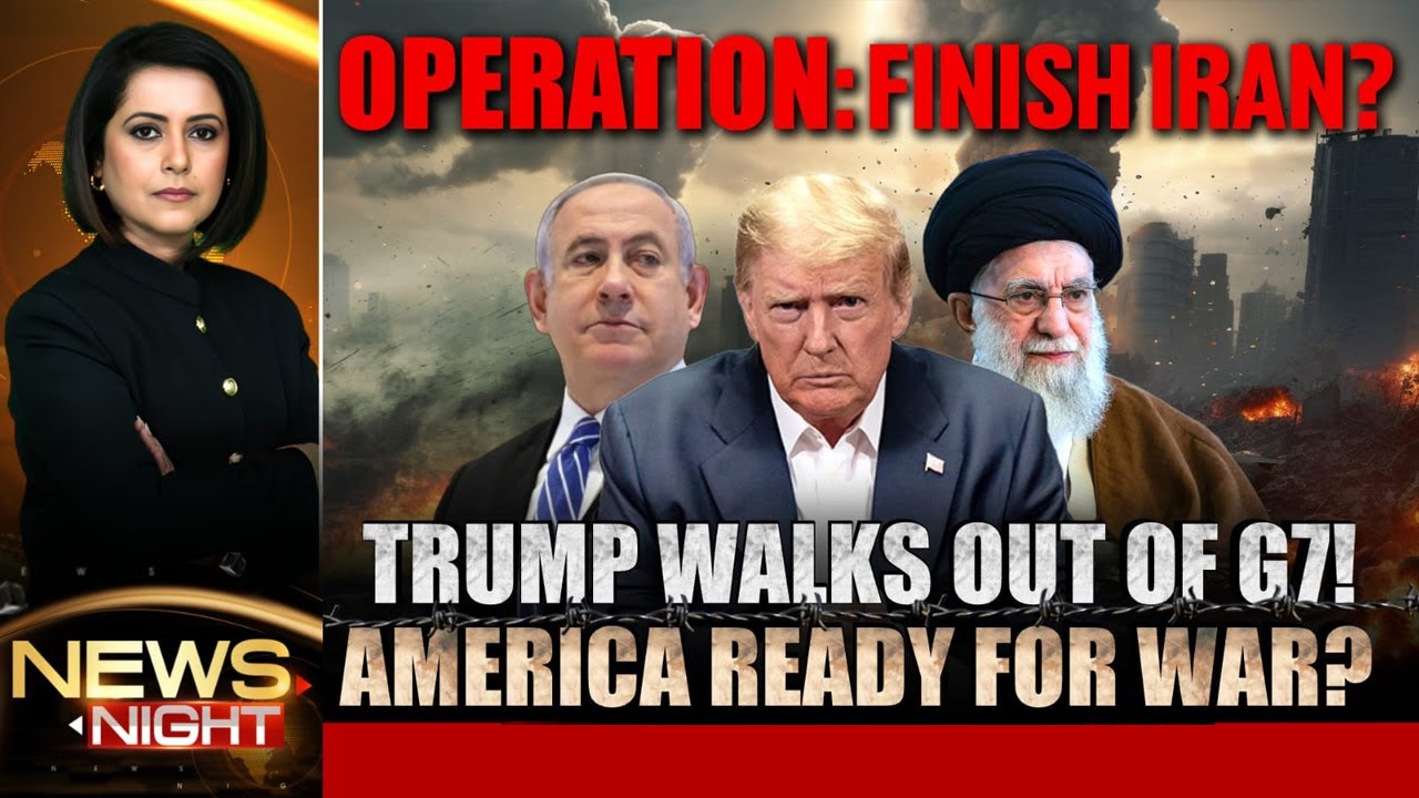 Operation Finish Iran - Trump Walks Out Of G7: America Ready For War?