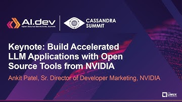 Keynote: Build Accelerated LLM Applications with Open Source Tools from NVIDIA - Ankit Patel, NVIDIA