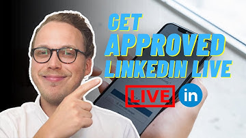 How To Get Approved For LinkedIn Live!