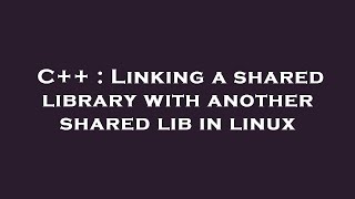C Linking A Shared Library With Another Shared Lib In Linux