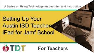 Setting Up Your Austin ISD Teacher iPad for Jamf School