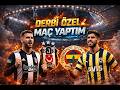 DERBİ ÖZEL MAÇ YAPTIM MAÇ SONUNUCU GÖRMEYİN