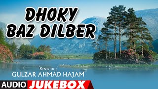 Dhoky Baz Dilber (Audio Jukebox) | Gulzar Ahmad Hajam | Kashmiri Songs | @MusicKashmir