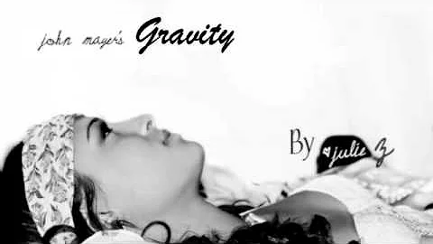 John Mayer's Gravity by Julie Z
