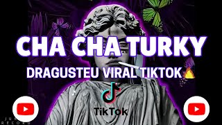Download lagu CHA CHA TURKY VIRAL  DRAGUSTEU VIRAL TIKTOK  REMIX (IyanAhe) TERBARU 2025