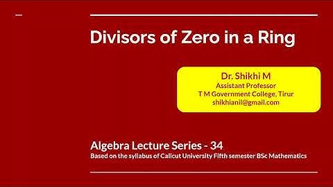 Algebra class 34 - Zero divisors in a ring : Dr. Shikhi M