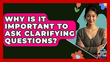 Why Is It Important To Ask Clarifying Questions? - Answers About Autism