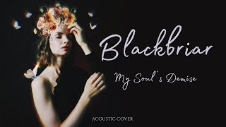 Acoustic Rendition of 'My Soul's Demise' by Blackbriar - Acoustic Cover by Diary Of Madaleine