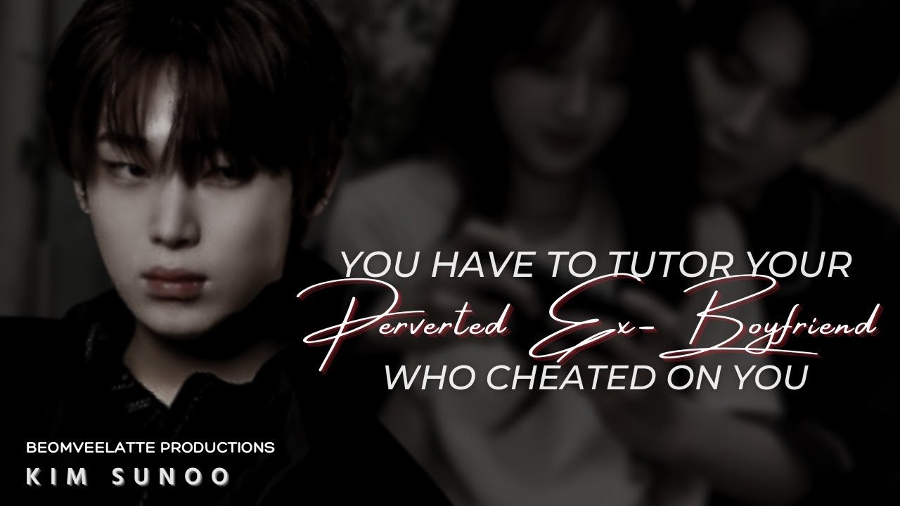 When You Have To Tutor Your Perverted Ex-Boyfriend | ENHYPEN FF | Kim Sunoo