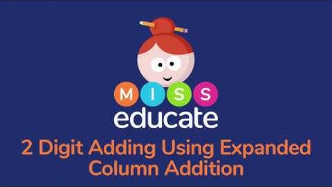 2 Digit Adding Using Expanded Column Addition - Key Stage 2 Maths