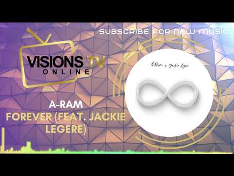 A-Ram - Forever (feat. Jackie Legere) [Audio Visual] | VisionsTVOnline