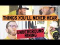 Things you'll never hear in Underground Mining