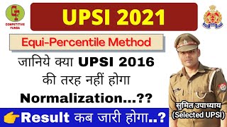 UPSI 2021 Vs 2016 Normalization Process || Equi-Percentile Method || DV, PST & Running Result Date