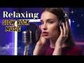 Classic & Modern Slow Rock Mix 🎸 | Relaxing Music for Soul & Heart