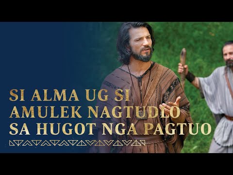 Si Alma ug Amulek Nagtudlo mahitungod sa Hugot nga Pagtuo kang Jesukristo | Alma 31–34