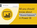What is Power BI Shared Datasets? How to user to develop Multiple Reports using Single Dataset?
