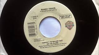 Tonight I'm Walkin' Out On The Blues , Randy Travis , 1987