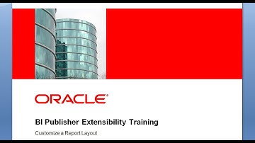 BI Publisher Extensibility Training - How to Customize an RTF Report Layout
