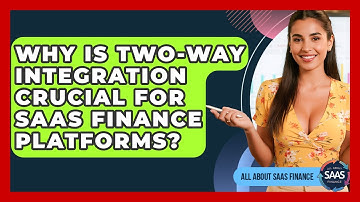 Why Is Two-way Integration Crucial For SaaS Finance Platforms? - All About SaaS Finance