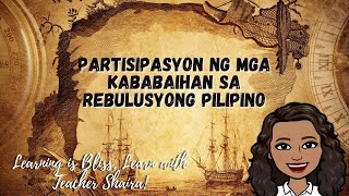 Partisipasyon ng mga Kababaihan sa Rebulusyong Pilipino Partisipasyon ng mga Kababaihan sa Rebulusyong Pilipino