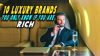 10 Luxury Brands You Only Know If You Are Rich