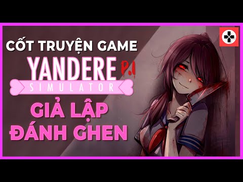 Video Cốt Truyện Game: YANDERE SIMULATOR | Phần 1 | Giả Lập... - youtube
