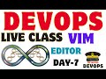 DEVOPS LIVE CLAS DAY-7 || VIM EDITOR REAL USE CASE || HOW TO USE EDITOR#DEVOPS ZERO TO HERO#devops