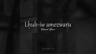 𝑴𝒐𝒉𝒂𝒎𝒆𝒅 𝑨𝒍𝒍𝒂𝒐𝒖𝒂 - 𝑙ℎ𝑢𝑏-𝑖𝑤 𝑎𝑚𝑒𝑧𝑤𝑎𝑟𝑢 - ( 𝚂𝚕𝚘𝚠𝚎𝚍   𝚁𝚎𝚟𝚎𝚛𝚋 )