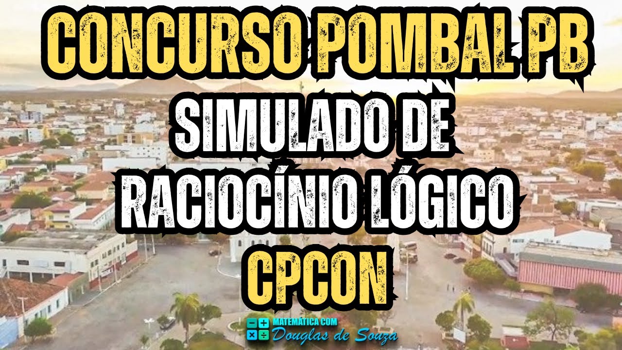 ✅Concurso POMBAL PB: Simulado de Raciocínio Lógico CPCON + Lançamento do Curso !