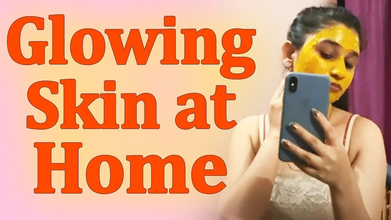 GLOWING SKIN AT HOME HOME BASED FACIAL SKIN CARE AT HOME YouTube