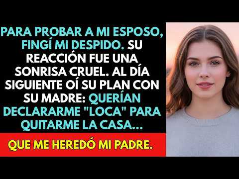 Para probar a mi esposo, fingí mi despido  Al día siguiente oí su plan con su madre querían