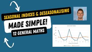 Year 12 General Maths -  Seasonal Indices & Deseasonalising Data