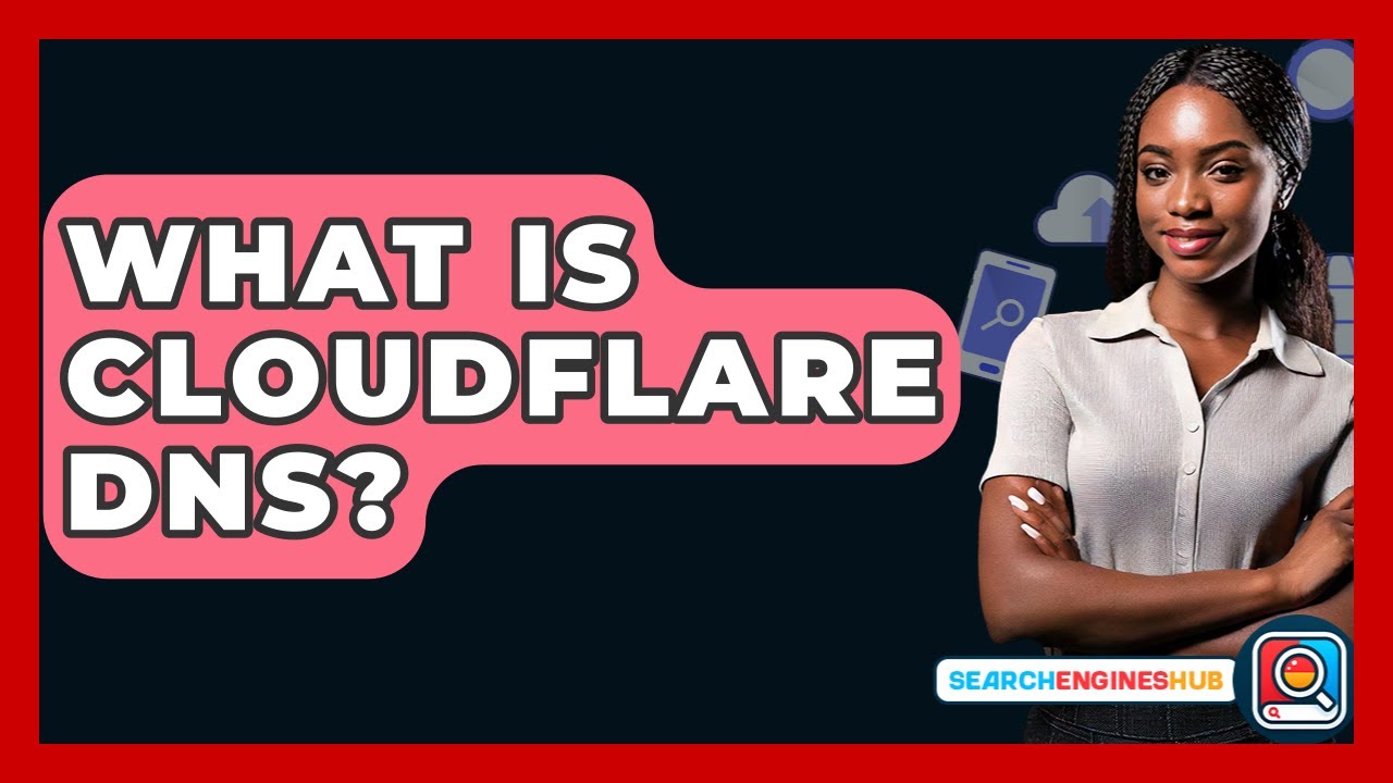 What Is Cloudflare DNS? - SearchEnginesHub.com