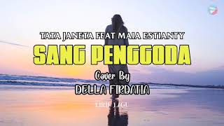 SANG PENGGODA-TATA JANETA FEAT MAIA ESTIANTY || Cover By DELLA FIRDATIA