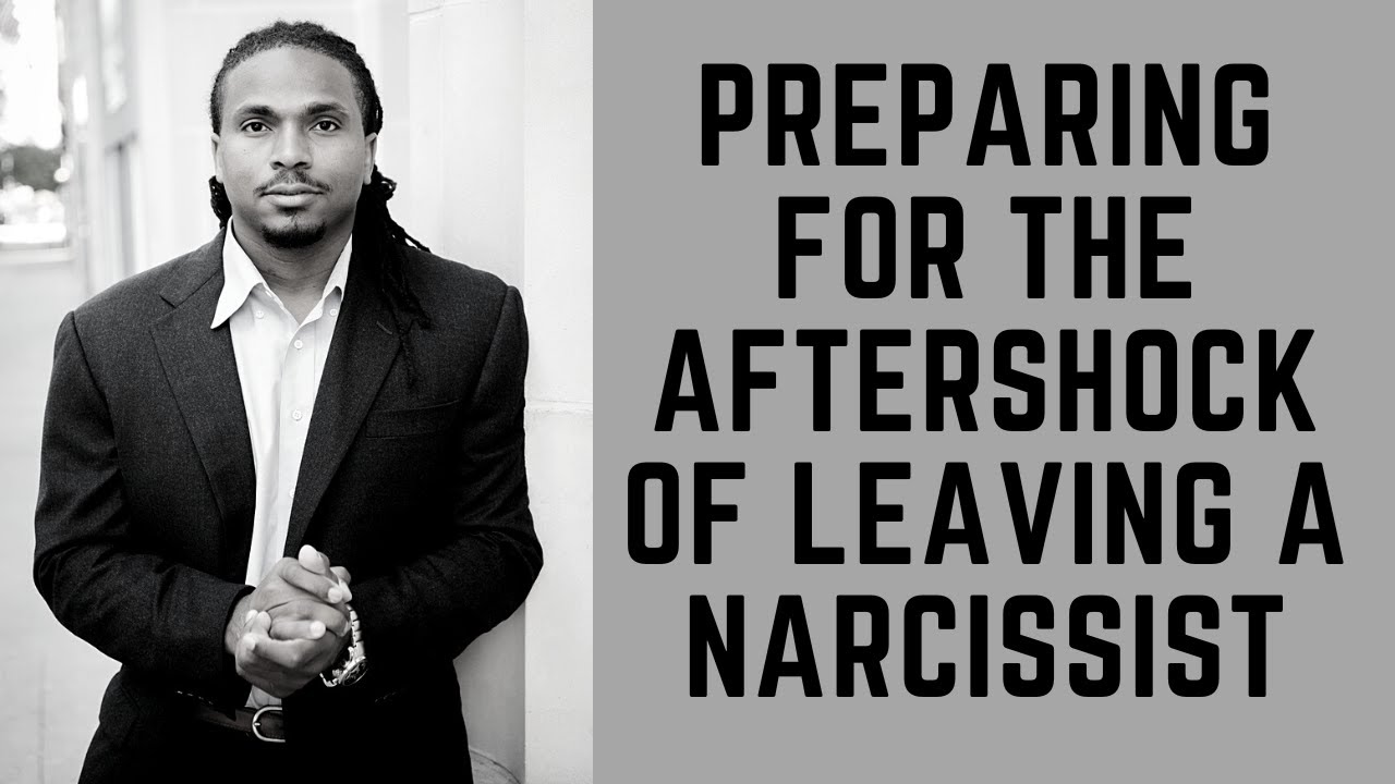 What happens when you leave a narcissist? Prepping for the aftershock ...