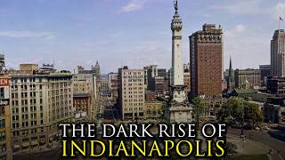 The Most Impossible Rise of a City Ever: Indianapolis, Indiana