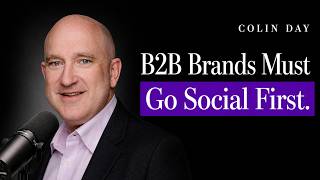 Embracing a Social-First Mindset in B2B (Colin Day)
