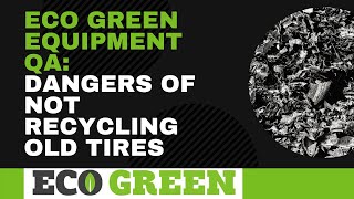 ECO Green Equipment QA with Brad Swenson Dangers Caused by Old Tires