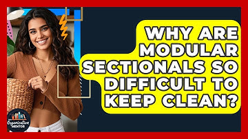 Why Are Modular Sectionals So Difficult To Keep Clean? - Your Organization Mentor