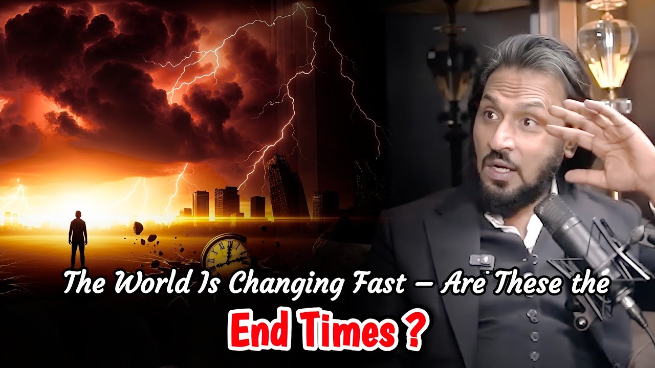 The World Is Changing Fast – Are These the End Times? | Sahil Adeem ...